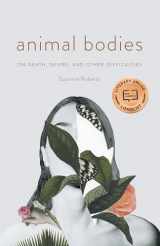 9781496231024-1496231023-Animal Bodies: On Death, Desire, and Other Difficulties