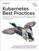 9781098142162-1098142160-Kubernetes Best Practices: Blueprints for Building Successful Applications on Kubernetes