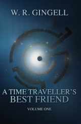 9781508727316-1508727317-A Time-Traveller's Best Friend: Volume One (Volume 1)