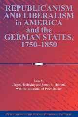 9780521100984-0521100984-Republicanism and Liberalism in America and the German States, 1750–1850 (Publications of the German Historical Institute)
