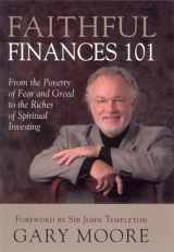 9781932031751-1932031758-Faithful Finances 101: From the Poverty of Fear and Greed to the Riches of Spiritual Investing