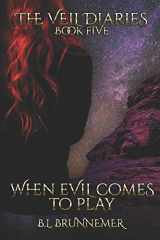 9781724138804-1724138804-When Evil Comes To Play (The Veil Diaries)