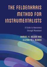 9781538182581-1538182580-The Feldenkrais Method for Instrumentalists: A Guide to Awareness through Movement