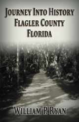 9781726079952-1726079953-Journey Into History Flagler County Florida (Old Kings Road)