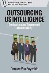 9781474450232-1474450237-Outsourcing US Intelligence: Contractors and Government Accountability (Intelligence, Surveillance and Secret Warfare)