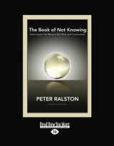 9781459630741-1459630742-The Book of Not Knowing:: Exploring the True Nature of Self, Mind, and Consciousness