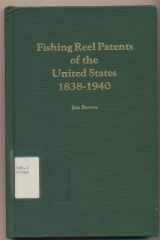 9780916751005-0916751007-Fishing Reel Patents of the United States, 1838-1940: An Indexed List With an Introduction