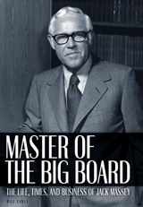 9781581824711-1581824718-Master of the Big Board: The Life, Times, and Businesses of Jack C. Massey