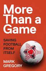9781787290549-1787290549-More Than a Game: Saving Football From Itself