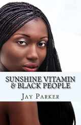 9781519334725-1519334729-Sunshine Vitamin & Black People: The Power Of Vitamin D