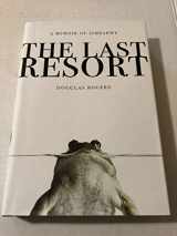 9780307407979-0307407977-The Last Resort: A Memoir of Zimbabwe