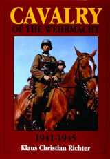 9780887408144-0887408141-The Cavalry of the Wehrmacht 1941-1945 (Schiffer Military/Aviation History)