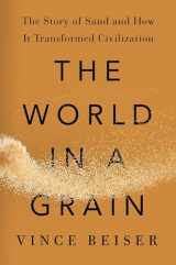 9780399576423-0399576428-The World in a Grain: The Story of Sand and How It Transformed Civilization