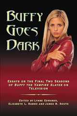 9780786436767-078643676X-Buffy Goes Dark: Essays on the Final Two Seasons of Buffy the Vampire Slayer on Television
