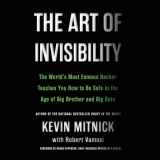 9781478945567-1478945567-The Art of Invisibility: The World's Most Famous Hacker Teaches You How to Be Safe in the Age of Big Brother and Big Data