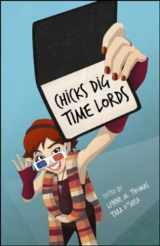 9781935234043-1935234048-Chicks Dig Time Lords: A Celebration of