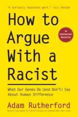 9781615196715-1615196714-How to Argue With a Racist: What Our Genes Do (and Don’t) Say About Human Difference