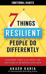 9781533260574-1533260575-Emotional Habits: The 7 Things Resilient People Do Differently (And How They Can Help You Succeed in Business and Life)