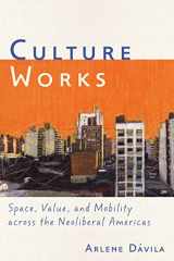 9780814744291-081474429X-Culture Works: Space, Value, and Mobility Across the Neoliberal Americas