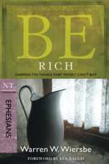 9781434767325-1434767329-Be Rich (Ephesians): Gaining the Things That Money Can't Buy (The BE Series Commentary)
