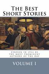 9781500802806-1500802808-The Best Short Stories Volume I: Chosen in 1914 by the most prominent authors of the day