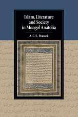 9781108713481-1108713483-Islam, Literature and Society in Mongol Anatolia (Cambridge Studies in Islamic Civilization)