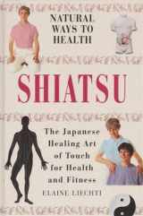 9780705431200-0705431207-natural Ways to Health - Shiatsu - the Japanese Healing Art of Touch for Health