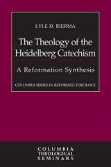 9780664239770-0664239773-The Theology of the Heidelberg Catechism: A Reformation Synthesis (Columbia Series in Reformed Theology)