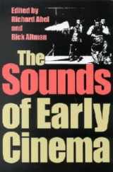 9780253214799-0253214793-The Sounds of Early Cinema (Early Cinema in Review: Proceedings of Domitor)