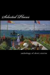 9781545003930-1545003939-Selected Places: An Anthology of Short Stories