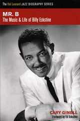 9781458419804-1458419800-Mr. B: The Music and Life of Billy Eckstine (The Hal Leonard Jazz Biography)
