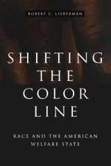 9780674007116-0674007115-Shifting the Color Line: Race and the American Welfare State