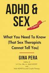 9780981548784-0981548784-ADHD and Sex: What You Need To Know (That Sex Therapists Cannot Tell You)