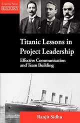 9781554891207-1554891205-Titanic Lessons in Project Leadership: Effective Communication and Team Building