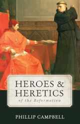 9781505108705-1505108705-Heroes & Heretics of the Reformation