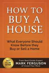 9781521055656-1521055653-How to Buy a House: What Everyone Should Know Before They Buy or Sell a Home