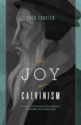 9781433528347-1433528347-The Joy of Calvinism: Knowing God's Personal, Unconditional, Irresistible, Unbreakable Love
