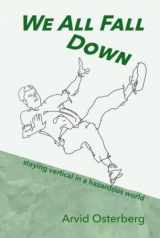 9781683150350-168315035X-We All Fall Down: staying vertical in a hazardous world