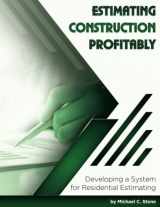 9780979508356-0979508355-Estimating Construction Profitably: Developing a System for Residential Estimating