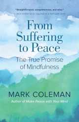 9781608686032-1608686035-From Suffering to Peace: The True Promise of Mindfulness