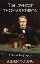 9781533214478-1533214476-The Inventor Thomas Edison - A Short Biography