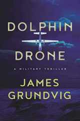 9781510709317-1510709312-Dolphin Drone: A Military Thriller
