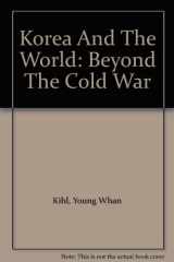 9780813319285-0813319285-Korea And The World: Beyond The Cold War