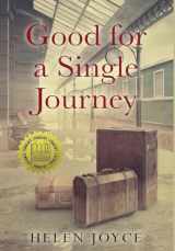 9789493276628-9493276627-Good for a Single Journey (Holocaust Survivor True Stories Wwii)
