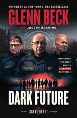 9781637632116-1637632118-Dark Future: Uncovering the Great Reset's Terrifying Next Phase (The Great Reset Series)