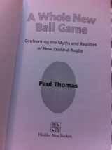 9781869589660-1869589661-A Whole New Ball Game: The Turbulent Evolution of New Zealand Rugby