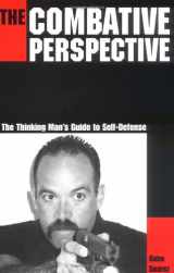 9781581604047-1581604041-The Combative Perspective: The Thinking Man's Guide to Self-Defense