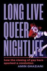 9780691253855-0691253854-Long Live Queer Nightlife: How the Closing of Gay Bars Sparked a Revolution