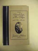 9780895776303-0895776308-Good-Bye, Mr. Chips: And Other Stories (The World's Best Reading)