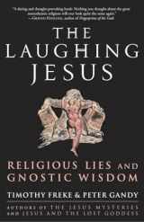 9781400082797-140008279X-The Laughing Jesus: Religious Lies and Gnostic Wisdom